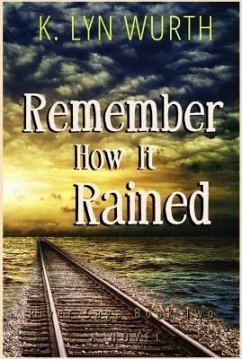 Remember How It Rained (eBook, ePUB) - Wurth, K. Lyn