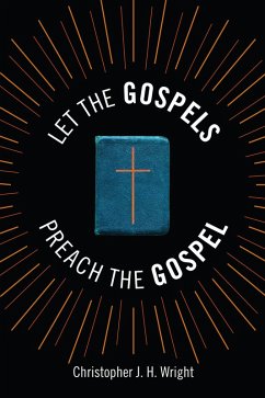 Let the Gospels Preach the Gospel (eBook, ePUB) - Wright, Christopher J. H.