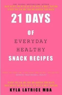 21 Days of Everyday Healthy Snack Recipes (eBook, ePUB) - Tennin, Kyla Latrice