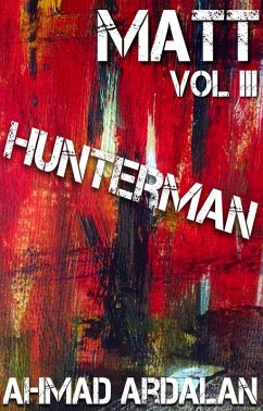 Matt Vol III: Hunterman (eBook, ePUB) - Ardalan, Ahmad
