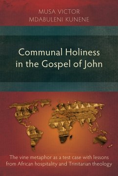 Communal Holiness in the Gospel of John (eBook, ePUB) - Kunene, Musa Victor Mdabuleni
