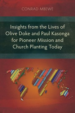 Insights from the Lives of Olive Doke and Paul Kasonga for Pioneer Mission and Church Planting Today (eBook, ePUB) - Mbewe, Conrad