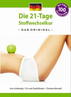 Die 21-Tage Stoffwechselkur -Das Original- (eBook, ePUB) - Schikowsky, Arno; Binder, Rudolf; Mörwald, Christian
