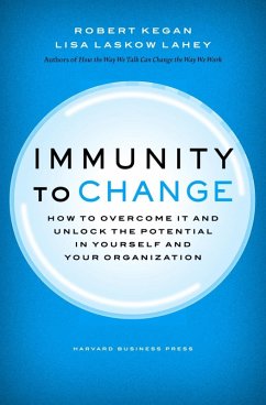 Immunity to Change (eBook, ePUB) - Kegan, Robert; Lahey, Lisa Laskow