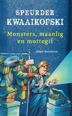 Speurder Kwaaikofski 10: Monsters, maanlig en mottegif (eBook, ePUB) Speurder Kwaaikofski 10: Monsters, maanlig en mottegif (eBook, ePUB)