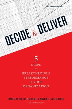 Decide and Deliver (eBook, ePUB) - Blenko, Marcia; Mankins, Michael C.; Rogers, Paul