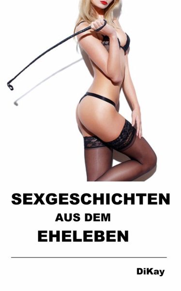 Sexgeschichten aus dem Eheleben (eBook, ePUB) Sexgeschichten aus dem Eheleben (eBook, ePUB)