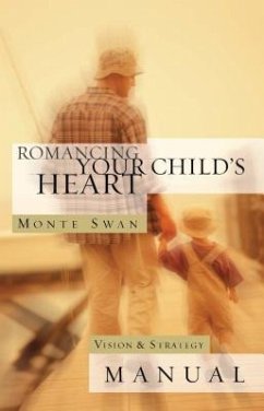 Romancing Your Child's Heart - Manual (Revised) (eBook, ePUB) - Swan, Monte