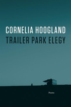 Trailer Park Elegy (eBook, ePUB) - Hoogland, Cornelia