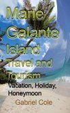 Marie Galante Island Travel and Tourism (eBook, ePUB)