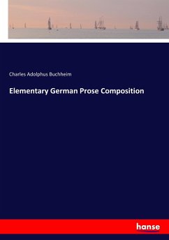Elementary German Prose Composition - Buchheim, Charles Adolphus