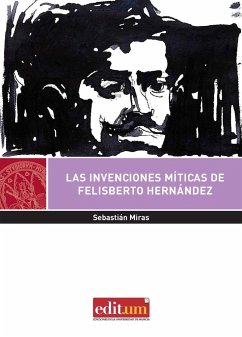 Las invenciones míticas de Felisberto Hernández - Miras Espantoso, Sebastián