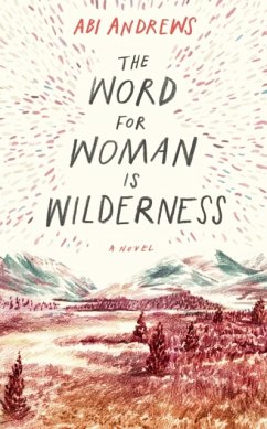 Word for Woman is Wilderness - Andrews, Abi