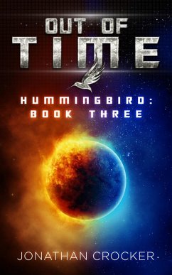 Out of Time - Hummingbird: Book Three (eBook, ePUB) - Crocker, Jonathan