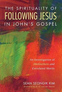 The Spirituality of Following Jesus in John's Gospel - Kim, Sean Seongik