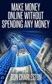 Make Money Online Without Spending Any Money (eBook, ePUB)