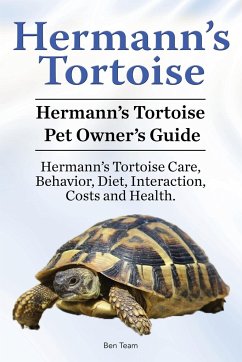 Hermann's Tortoise Owner's Guide. Hermann's Tortoise book for Diet, Costs, Care, Diet, Health, Behavior and Interaction. Hermann's Tortoise Pet. - Team, Ben