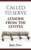 Called to Serve: Lessons from the Levites (eBook, ePUB) Called to Serve: Lessons from the Levites (eBook, ePUB)