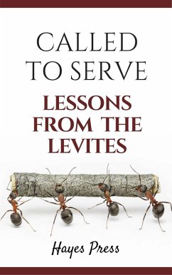 Called to Serve: Lessons from the Levites (eBook, ePUB) - Press, Hayes