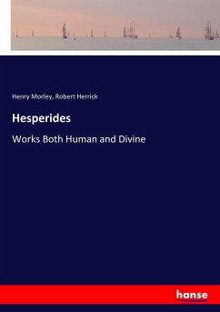 Hesperides - Morley, Henry;Herrick, Robert