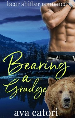 Bearing a Grudge (Bear Shifters of Alaska, #3) (eBook, ePUB) - Catori, Ava