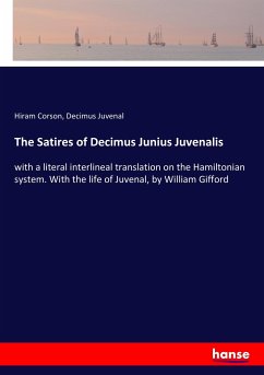 The Satires of Decimus Junius Juvenalis - Corson, Hiram;Juvenal, Decimus