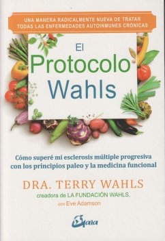 El Protocolo Wahls : cómo superé mi esclerosis múltiple progresiva con los principios paleo y la medicina funcional - Adamson, Eve; Wahls, Terry