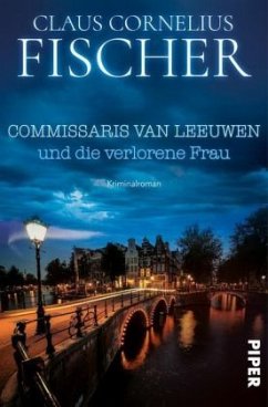 Commissaris van Leeuwen und die verlorene Frau / Commissaris van Leeuwen Bd.1 - Fischer, Claus C.