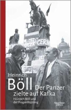 Der Panzer zielte auf Kafka: Heinrich Böll und der Prager Frühling