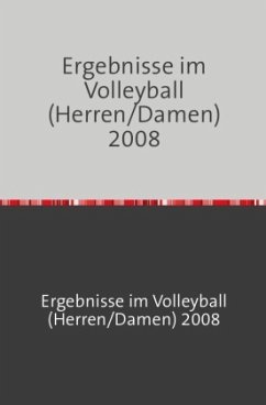 Sportstatistik / Ergebnisse im Volleyball (Herren/Damen) 2008 - Lippert, Ingo