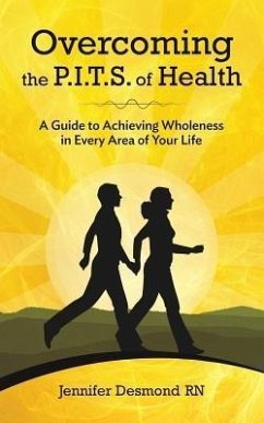 Overcoming the PITS of Health (eBook, ePUB) - Desmond Rn, Jennifer