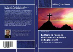 La Memoria Passionis rivelazione e irradiazione dell'agape divina - Buioni, Maurizio