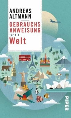 Gebrauchsanweisung für die Welt - Altmann, Andreas