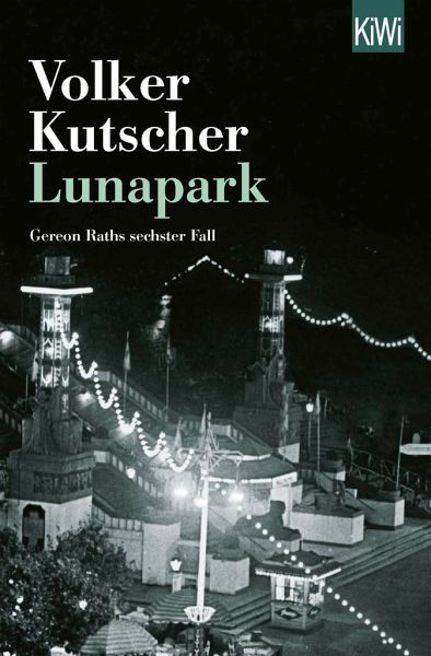 Lunapark / Kommissar Gereon Rath Bd.6 von Volker Kutscher als Taschenbuch -  Portofrei bei bücher.de