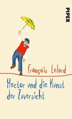 Hector und die Kunst der Zuversicht / Hector Bd.8 - Lelord, François