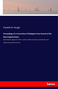 Proceedings of a Convention of Delegates from Several of the New-England States - Hough, Franklin B.