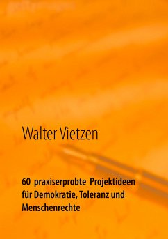 60 praxiserprobte Projektideen für Demokratie, Toleranz und Menschenrechte (eBook, ePUB) - Vietzen, Walter