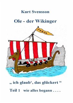 Ole, der Wikinger Teil 1 - wie alles begann - ich glaub' das glückert (eBook, ePUB) - Svensson, Kurt