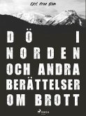 Dö i Norden och andra berättelser om brott (eBook, ePUB)