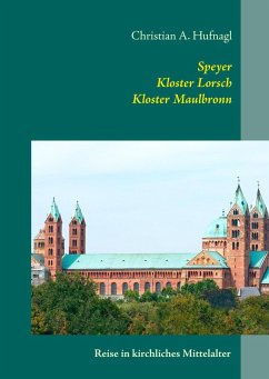 Speyer + Kloster Lorsch + Kloster Maulbronn (eBook, ePUB)