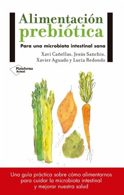 Alimentación prebiótica (eBook, ePUB) - Cañellas, Xavi; Sanchis, Jesús; Aguado, Xavier; Redondo, Lucía