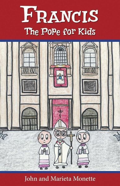 Francis, the Pope for Kids (eBook, ePUB) Francis, the Pope for Kids (eBook, ePUB)