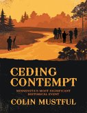 Ceding Contempt: Minnesota's Most Significant Historical Event (eBook, ePUB)
