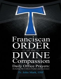 Cover Franciscan Order of the Divine Compassion Daily Office Prayers: Including the Collects Psalter and Lectionary (eBook, ePUB)