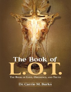 The Book of L. O. T.: The Book of Love, Obedience, and Truth (eBook, ePUB) - Burks, Carrie M.