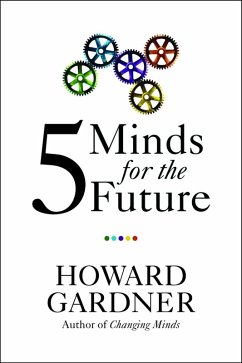 Five Minds for the Future (eBook, ePUB) - Gardner, Howard