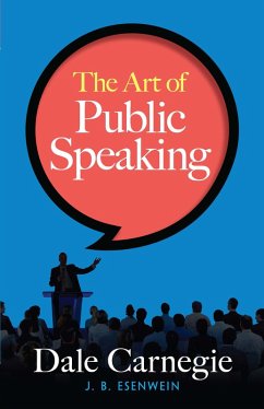 The Art of Public Speaking (eBook, ePUB) - Carnegie, Dale; Esenwein, J. Berg