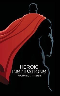 Heroic Inspirations (eBook, ePUB)