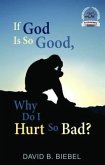 If God is So Good, Why Do I Hurt So Bad? (eBook, ePUB)