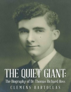 The Quiet Giant: The Biography of Dr. Thomas Richard Ross (eBook, ePUB) - Bartollas, Clemens